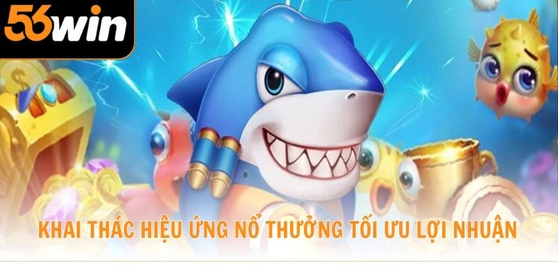 Khai thác hiệu ứng nổ thưởng tối ưu lợi nhuận