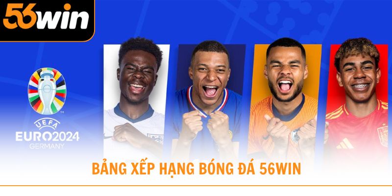 Bảng xếp hạng bóng đá 56win