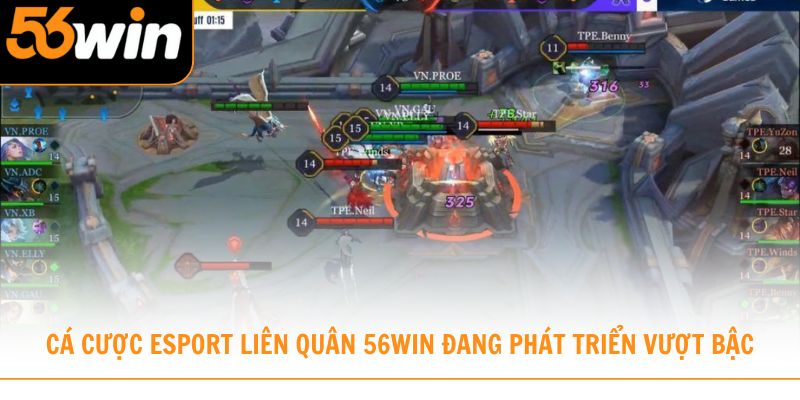 Cá cược Esport Liên Quân 56WIN đang phát triển vượt bậc từng ngày