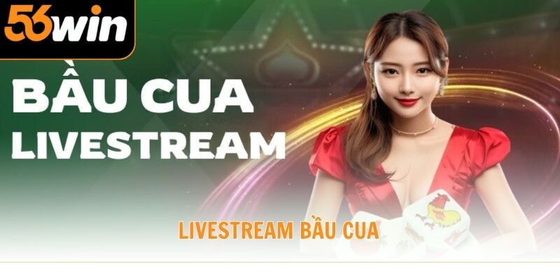 Livestream Bầu Cua