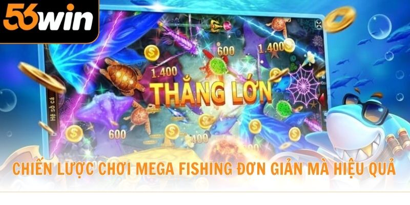 Chiến lược chơi Mega Fishing đơn giản mà hiệu quả