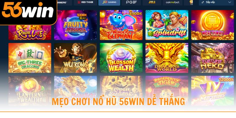 Mẹo chơi nổ hũ 56win dễ thắng tăng tỷ lệ trúng Jackpot