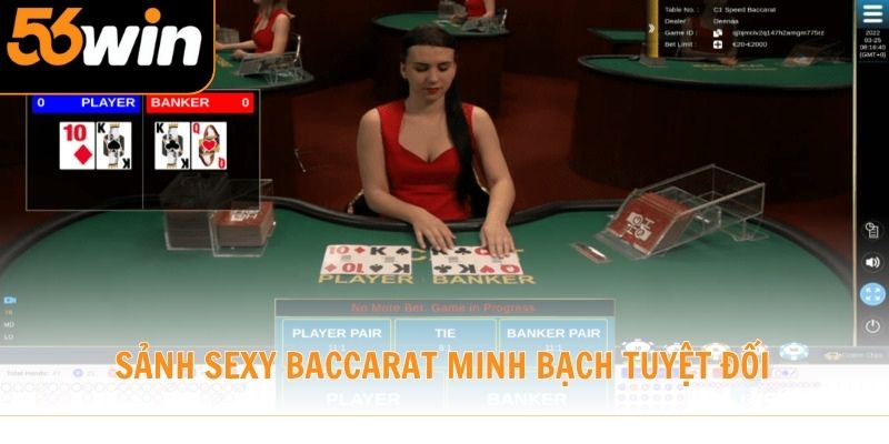 Sảnh Sexy Baccarat minh bạch tuyệt đối