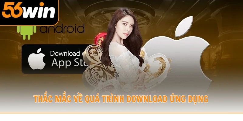 Thắc mắc về quá trình download ứng dụng